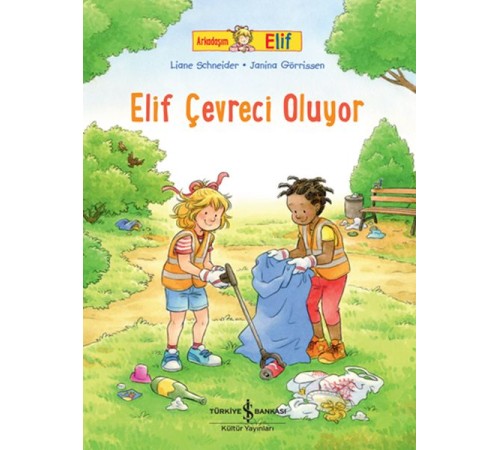 Arkadaşım Elif - Elif Çevreci Oluyor Arkadaşım Elif - Elif Çevreci Oluyor