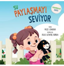 Su Paylaşmayı Seviyor - Farkındalık Serisi