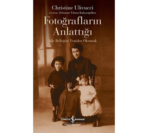 Fotoğrafların Anlattığı - Aile Belleğini Yeniden Okumak