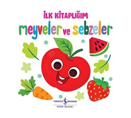 Meyveler ve Sebzeler - İlk Kitaplığım Meyveler ve Sebzeler - İlk Kitaplığım