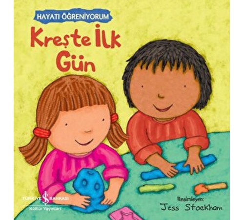 Kreşte İlk Gün - Hayatı Öğreniyorum Kreşte İlk Gün - Hayatı Öğreniyorum