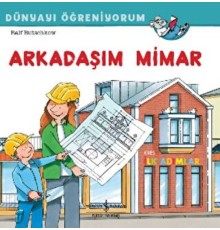 Arkadaşım Mimar Dünyayı Öğreniyorum