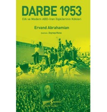 Darbe 1953 – Cıa Ve Modern Abd-İran İlişkilerinin Kökleri