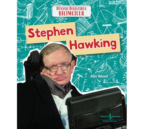 Stephen Hawkıng Dünyayı Değiştiren Bilimciler Stephen Hawkıng Dünyayı Değiştiren Bilimciler