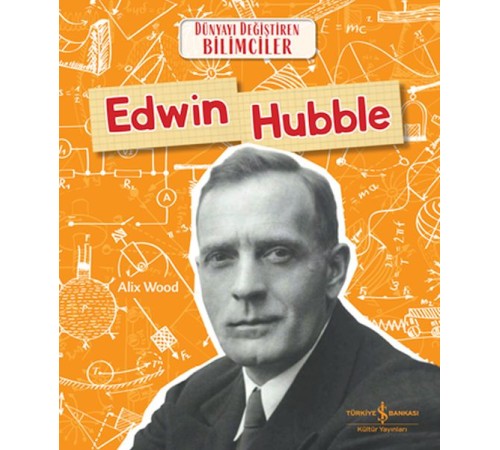 Edwın Hubble Dünyayı Değiştiren Bilimciler Edwın Hubble Dünyayı Değiştiren Bilimciler