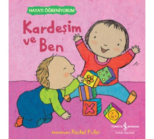 Kardeşim Ve Ben – Hayatı Öğreniyorum