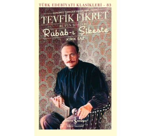 Rübâb-ı Şikeste - Kırık Saz - Bütün Şiirleri-2 - Türk Edebiyatı Klasikleri