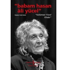 Babam Hasan Âli Yücel” – “Gülümser Yücel Kitabı”