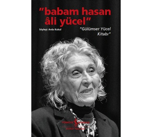 Babam Hasan Âli Yücel” – “Gülümser Yücel Kitabı”