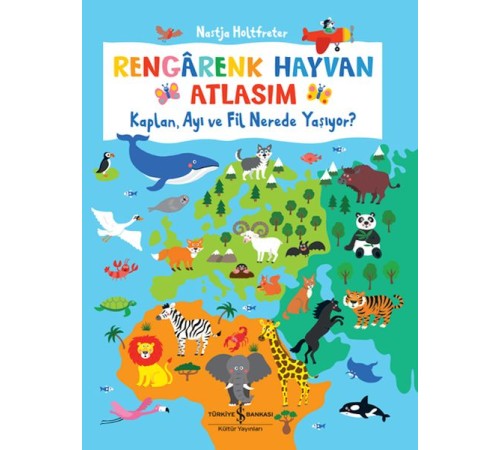 Rengârenk Hayvan Atlasım – Kaplan, Ayı Ve Fil Nerede Yaşıyor?