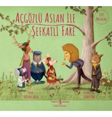 Açgözlü Aslan İle Şefkatli Fare