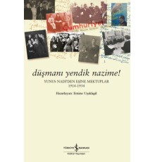 Düşmanı Yendik Nazime! – Yunus Nadi’Den Eşine Mektuplar (1914-1934)