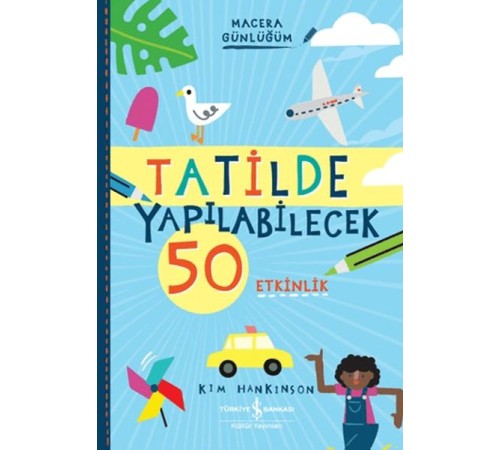 Tatilde Yapılabilecek 50 Etkinlik - Macera Günlüğüm Tatilde Yapılabilecek 50 Etkinlik - Macera Günlüğüm