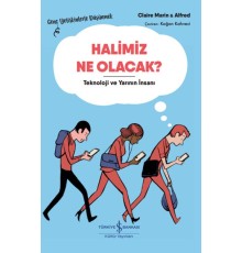Halimiz Ne Olacak? - Teknoloji Ve Yarının İnsanı – Genç Yetişkinlerle Düşünmek