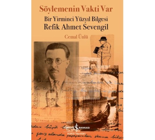 Söylemenin Vakti Var - Bir Yirminci Yüzyıl Bilgesi Refik Ahmet Sevengil