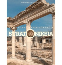 Stratonikeia – Antik Dönemlerden Günümüze
