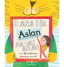 Bana Bir Aslan Masalı Anlat!