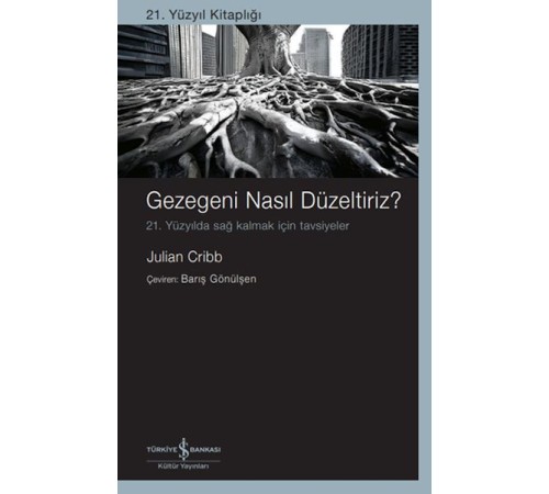 Gezegeni Nasıl Düzeltiriz? 21. Yüzyılda Sağ Kalmak İçin Tavsiyeler