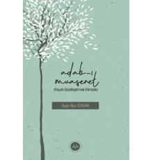 Adabı Muaşeret (Hayatı Güzelleştirmek Elimizde)