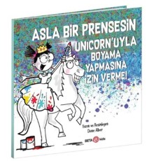 Asla Bir Prensesin Unicorn’uyla Boyama Yapmasına İzin Verme!