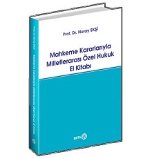 Mahkeme Kararlarıyla Milletlerarası Özel Hukuk El Kitabı