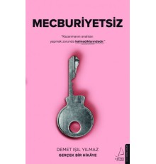 Mecburiyetsiz - Kazanmanın Anahtarı Yapmak Zorunda Kalmadıklarındadır