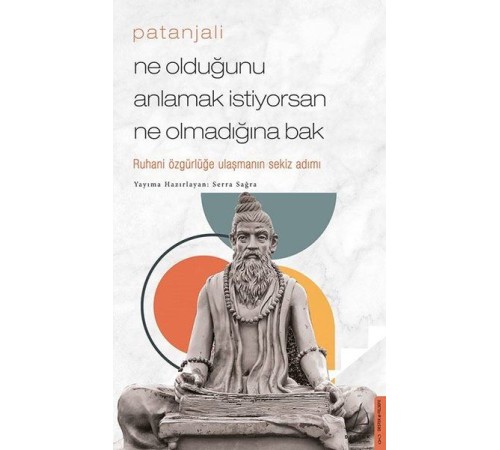 Patanjali - Ne Olduğunu Anlamak İstiyorsan Ne Olmadığına Bak Patanjali - Ne Olduğunu Anlamak İstiyorsan Ne Olmadığına Bak