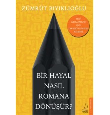 Bir Hayal Nasıl Romana Dönüşür?