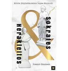 Herakleitos ve Sokrates - Büyük Düşünürlerden Yaşam Bilgeliği