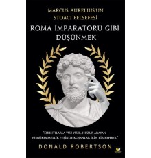 Roma İmparatoru Gibi Düşünmek - Marcus Aurelius’un Stoacı Felsefesi