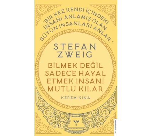 Stefan Zweig - Bilmek Değil Sadece Hayal Etmek İnsanı Mutlu Kılar