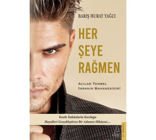 Her Şeye Rağmen - Acılar Tembel İnsanın Bahanesidir!