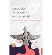 Zerdüşt - Bende Olan Ne Varsa Sizin Elinizde de Gizli