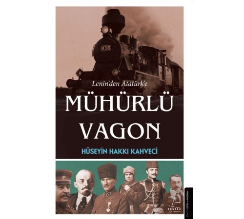 Lenin’den Atatürk’e Mühürlü Vagon Lenin’den Atatürk’e Mühürlü Vagon