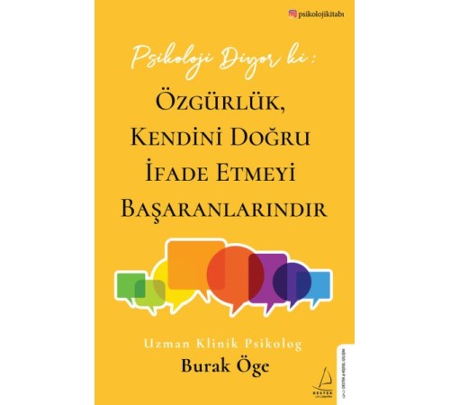 Psikoloji Diyor ki: Özgürlük, Kendini Doğru İfade Etmeyi Başaranlarındır