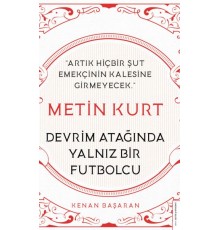 Metin Kurt-Devrim Atağında Yalnız Bir Futbolcu