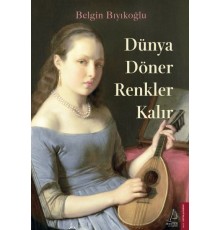 Dünya Döner Renkler Kalır