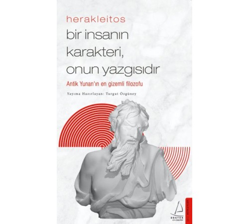 Herakleitos - Bir İnsanın Karakteri, Onun Yazgısıdır Herakleitos - Bir İnsanın Karakteri, Onun Yazgısıdır