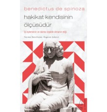 Benedictus de Spinoza-Hakikat Kendisinin Ölçüsüdür