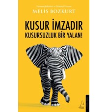 Kusur İmzadır Kusursuzluk Bir Yalan!