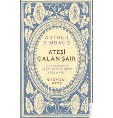 Arthur Rimbaud Ateşi Çalan Şair