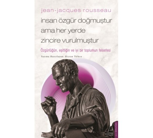 Jean-Jacques Rousseau-İnsan Özgür Doğmuştur Ama Her Yerde Zincire Vurulmuştur
