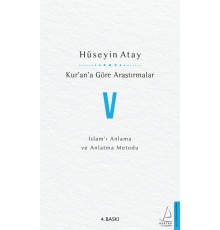 Kur’an’a Göre Araştırmalar V - İslam’ı Anlama ve Anlatma Metodu