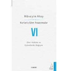 Kur’an’a Göre Araştırmalar VI - Dini Hüküm ve Eylemlerde Değişim