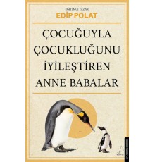 Çocuğuyla Çocukluğunu İyileştiren Anne Babalar