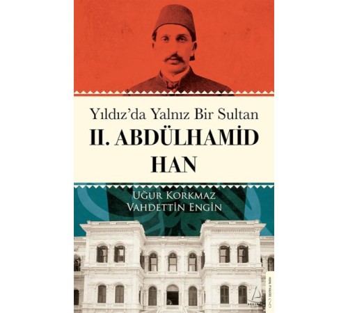 Yıldız’da Yalnız Bir Sultan II. Abdülhamid Han Yıldız’da Yalnız Bir Sultan II. Abdülhamid Han