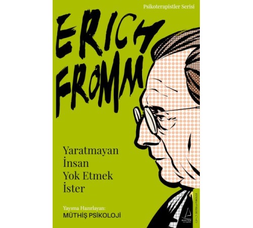 Erich Fromm-Yaratmayan İnsan Yok Etmek İster