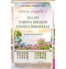 Veranda Sohbetleri - Allah Yarına Bırakır Yanına Bırakmaz