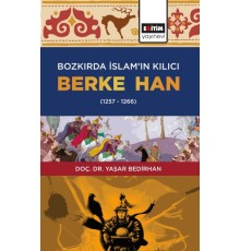 Bozkırda İslam’ın Kılıcı Berke Han (1257-1266)