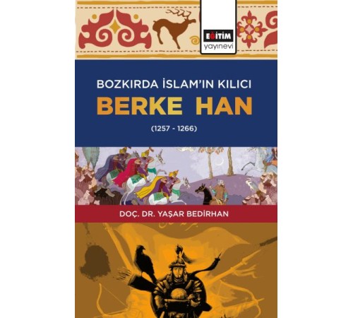 Bozkırda İslam’ın Kılıcı Berke Han (1257-1266)